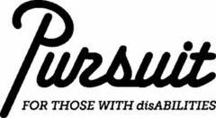 PURSUIT FOR THOSE WITH DISABILITIES