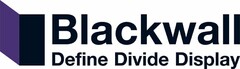 BLACKWALL DEFINE DIVIDE DISPLAY