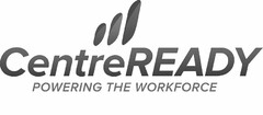 CENTREREADY POWERING THE WORKFORCE