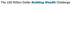 THE 100 MILLION DOLLAR BUILDING WEALTH CHALLENGE