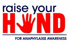 RAISE YOUR HAND FOR ANAPHYLAXIS AWARENESS