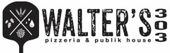 WALTER'S 303 PIZZERIA & PUBLIK HOUSE X