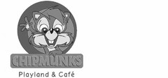 CHIPMUNKS PLAYLAND & CAF?