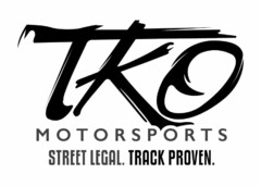 TKO MOTORSPORTS STREET LEGAL. TRACK PROVEN.