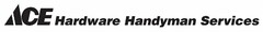 ACE HARDWARE HANDYMAN SERVICES