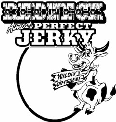 REDNECK ALMOST PERFECT JERKY WILDLY DIFFERENT