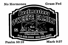 BEEFMASTERS O'KEEFE FAMILY OK OK CLARENDON, TX 512-556-2033 806-205-0236 NO HORMONES GRASS FED PSALM 50:10 MARK 9:37