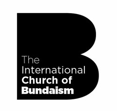 B THE INTERNATIONAL CHURCH OF BUNDAISM