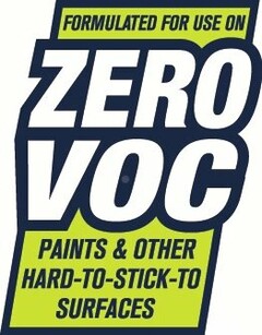 FORMULATED FOR USE ON ZERO VOC PAINTS &OTHER HARD-TO-STICK-TO SURFACES