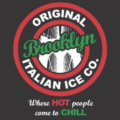 ORIGINAL BROOKLYN ITALIAN ICE CO. WHEREHOT PEOPLE COME TO CHILL