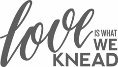 LOVE IS WHAT WE KNEAD