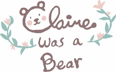 CLAIRE WAS A BEAR