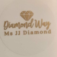 DIAMOND WAY MS JJ DIAMOND ( DIAMOND LOGO )