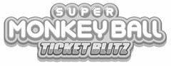 SUPER MONKEY BALL TICKET BLITZ