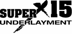 SUPERX15 UNDERLAYMENT