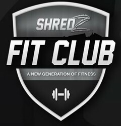 SHREDZ FIT CLUB A NEW GENERATION OF FITNESS