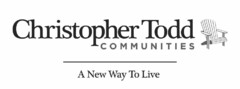 CHRISTOPHER TODD COMMUNITIES A NEW WAY TO LIVE