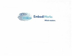 EMBODIWORKS WHOLE MATTERS.