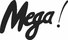 MEGA!