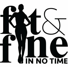 FIT & FINE IN NO TIME