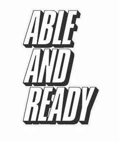 ABLE AND READY