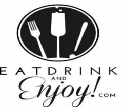 EAT DRINK AND ENJOY ! COM