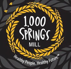 1,000 SPRINGS MILL HEALTHY PEOPLE. HEALTHY FUTURE.