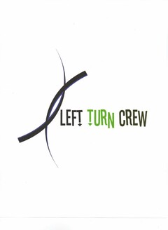 LEFT TURN CREW