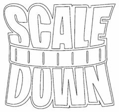 SCALE DOWN