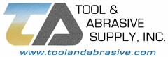 TA TOOL & ABRASIVE SUPPLY, INC. WWW.TOOLANDABRASIVE.COM