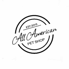 EST 2015 ALL AMERICAN PET SHOP