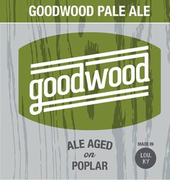 GOODWOOD PALE ALE ALE AGED ON POPLAR MADE IN LOU. KY