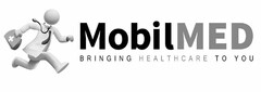 MOBILMED BRINGING HEALTHCARE TO YOU