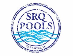 SRQ POOLS SARASOTA, FL LIFE IS SIMPLE, JUST ADD WATER.