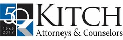 KITCH ATTORNEYS & COUNSELORS 50 1969 2019 K