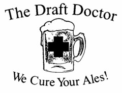 THE DRAFT DOCTOR WE CURE YOUR ALES!