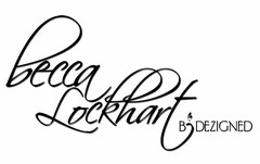 BECCA LOCKHART B DEZIGNED