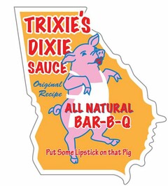 TRIXIE'S DIXIE SAUCE ORIGINAL RECIPE ALL NATURAL BAR-B-Q PUT SOME LIPSTICK ON THAT PIG