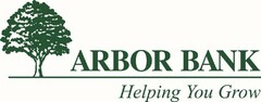 ARBOR BANK HELPING YOU GROW