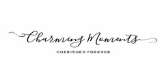 CHARMING MOMENTS CHERISHED FOREVER