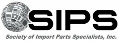 SIPS SOCIETY OF IMPORT PARTS SPECIALISTS, INC.