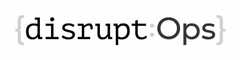 {DISRUPT:OPS}