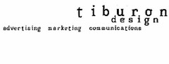 TIBURON DESIGN ADVERTISING MARKETING COMMUNICATIONS