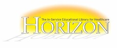 HORIZON THE IN-SERVICE EDUCATIONAL LIBRARY FOR HEALTHCARE