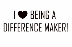 I BEING A DIFFERENCE MAKER!