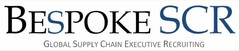 BESPOKE SCR GLOBAL SUPPLY CHAIN EXECUTIVE RECRUITING