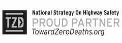 TZD NATIONAL STRATEGY ON HIGHWAY SAFETY PROUD PARTNER TOWARDZERODEATHS.ORG