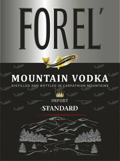 FOREL' MOUNTAIN VODKA DISTILLED AND BOTTLED IN CARPATHIAN MOUNTAINS IMPORT STANDARD