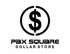 $ PAX SQUARE DOLLAR STORE