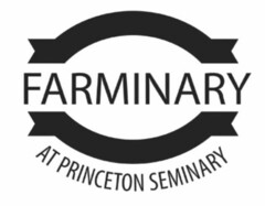 FARMINARY AT PRINCETON SEMINARY